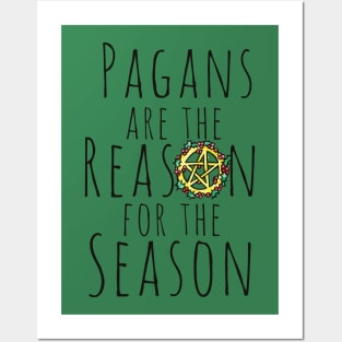 Pagans are the reason for the season Posters and Art